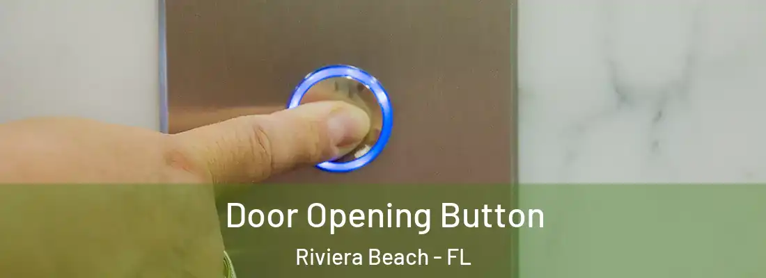 Door Opening Button Riviera Beach - FL
