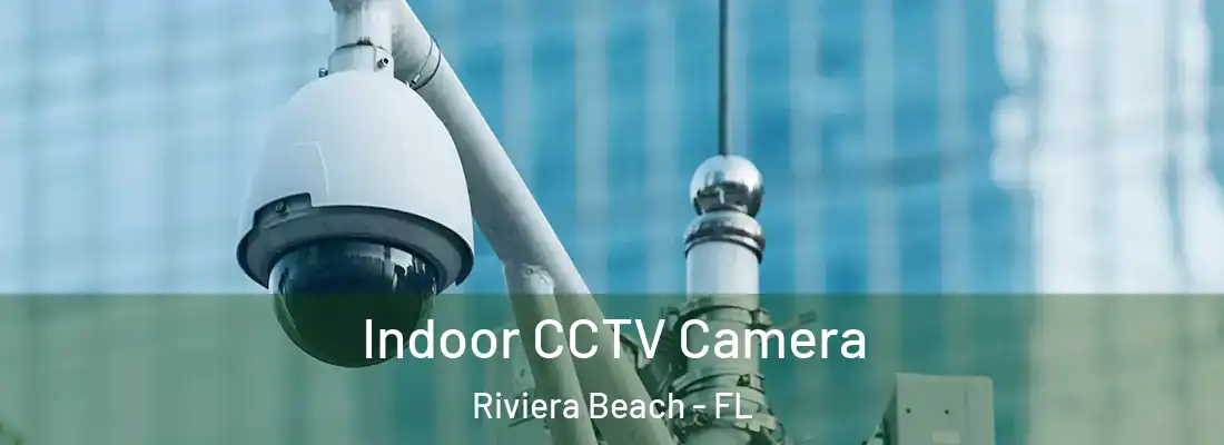  Indoor CCTV Camera Riviera Beach - FL
