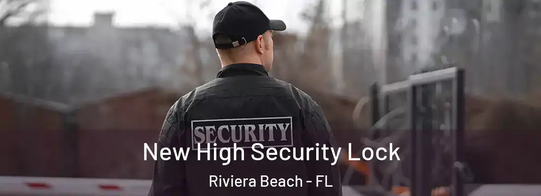  New High Security Lock Riviera Beach - FL