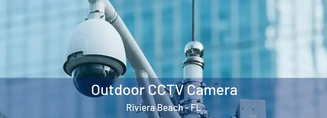  Outdoor CCTV Camera Riviera Beach - FL