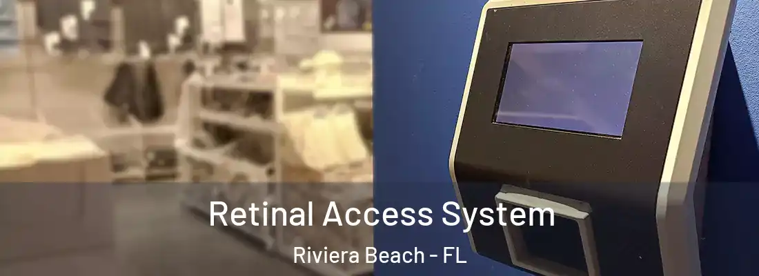  Retinal Access System Riviera Beach - FL