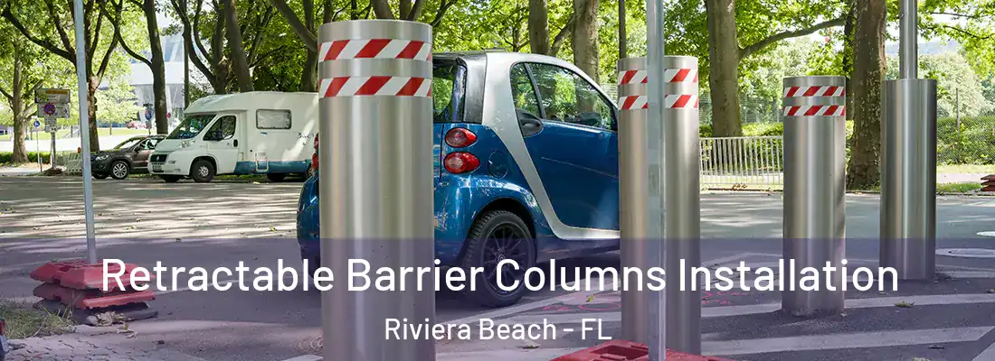  Retractable Barrier Columns Installation Riviera Beach - FL