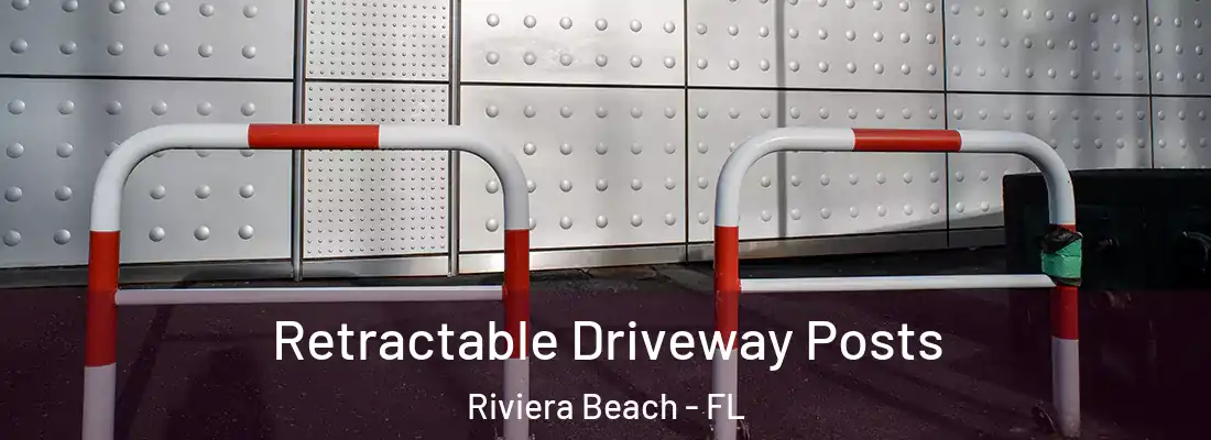 Retractable Driveway Posts Riviera Beach - FL