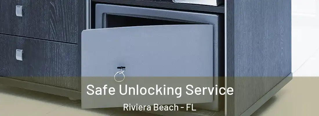 Safe Unlocking Service Riviera Beach - FL