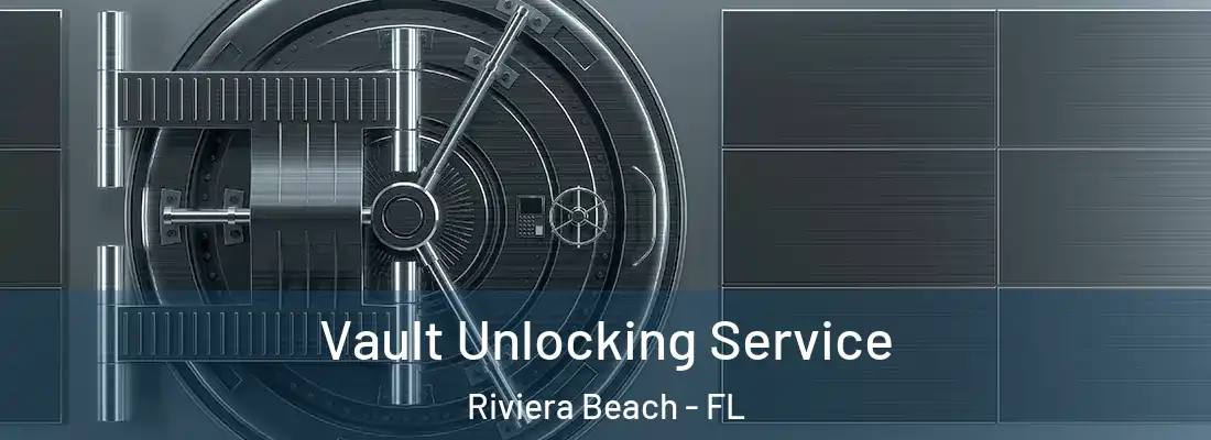  Vault Unlocking Service Riviera Beach - FL